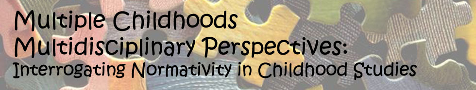 Multiple Childhoods Multidisciplinary Perspectives: Interrrogating Normatitity in Chilhood Studies